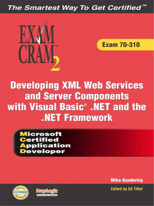 Title details for MCAD Developing XML Web Services and Server Components with Visual Basic® .NET and the .NET Framework Exam Cram 2 (Exam Cram 70-310) by Kirk Hausman - Available